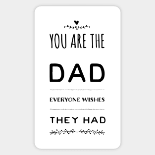 You are the Dad everyone wishes the Had Sticker